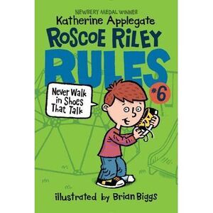 Roscoe Riley Rules #6: Never Walk in Shoes That Talk -- Katherine Applegate